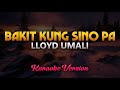 Bakit Kung Sino Pa - Lloyd Umali (Karaoke)