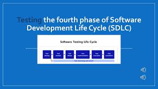 Testing | The fourth phase of Software Development Life Cycle (SDLC)