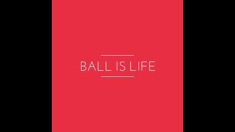 Intro ball is life