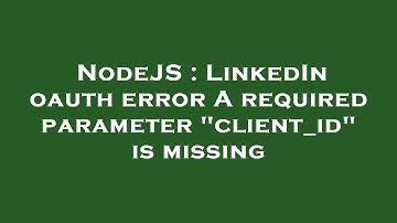 NodeJS : LinkedIn oauth error A required parameter "client_id" is missing
