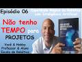 Episódio 06 - Está SEM TEMPO para os projetos? - Espetáculo da Robótica com IA - Maio 2026