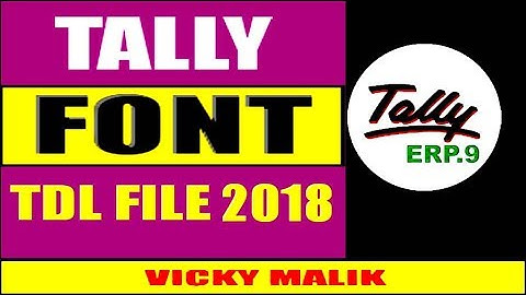 How to Change Font in Tally, Free Font TDL File in Tally 6.4.6 | Tally TDL Files Download |Tally TDL