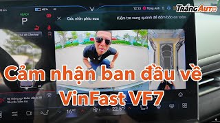 Những cảm nhận ban đầu và việc cần làm ngay khi nhận VinFast VF7