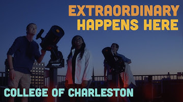 College of Charleston – Extraordinary Happens Here