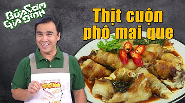 Nấu ăn cùng MC Quyền Linh: Thịt cuộn phô mai que | Bữa Cơm Gia Đình