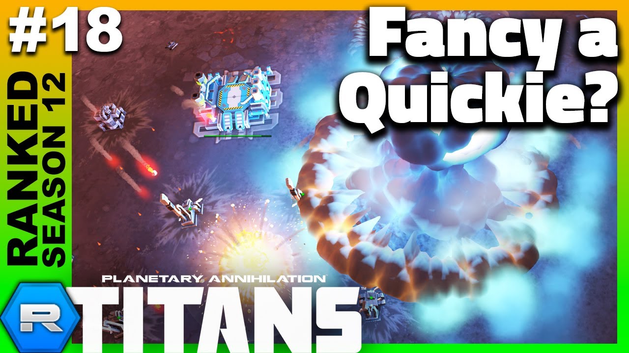 QUICK - Ranked Match #18 - Season 12 - Planetary Annihilation Titans