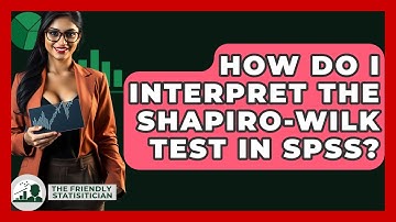 How Do I Interpret The Shapiro-Wilk Test In SPSS? - The Friendly Statistician