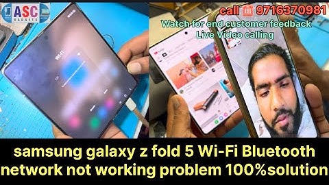 galaxy Z fold 5 Wi-Fi Bluetooth network problemupdate Ke bad 100% solution watch for end feedback