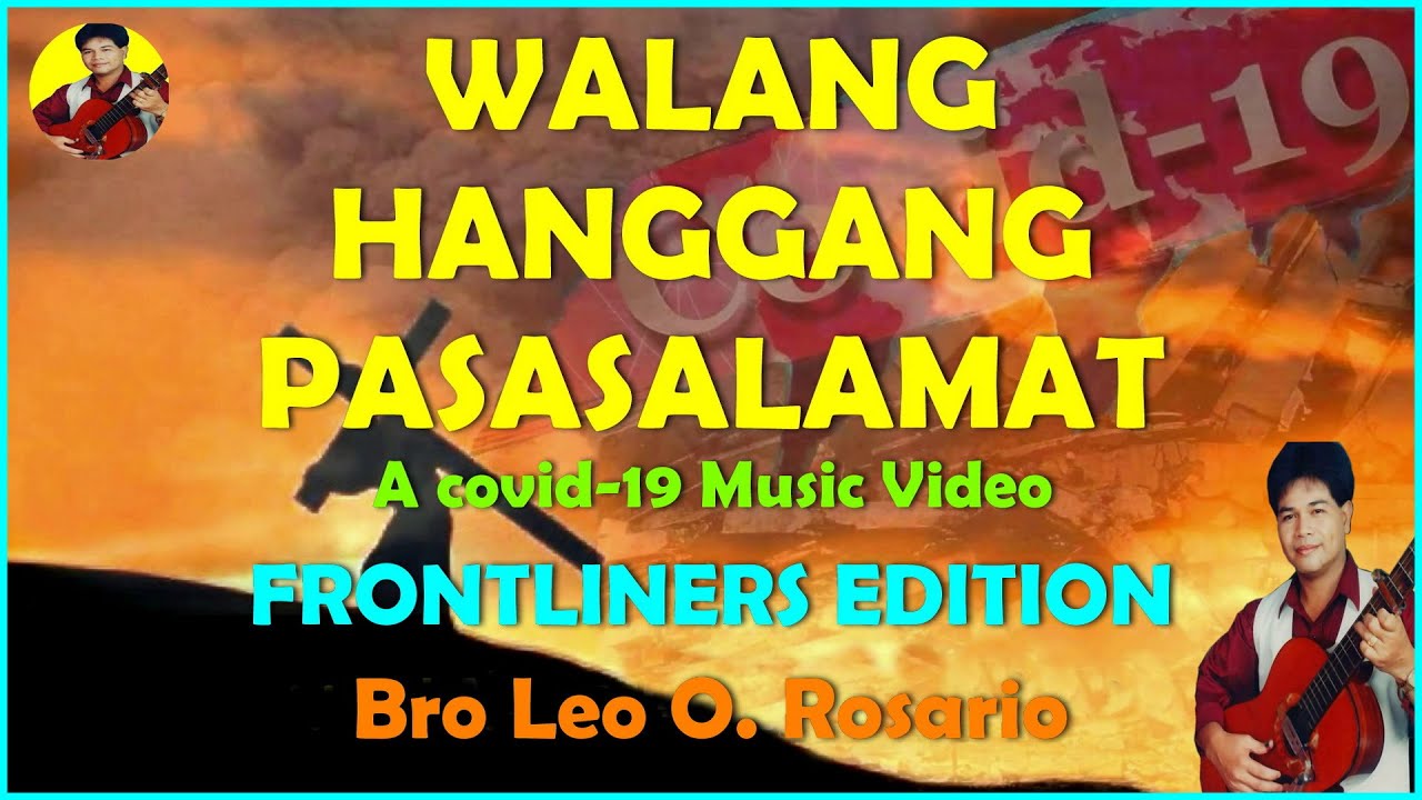 WALANG HANGGANG PASASALAMAT  COVID 19 MUSIC VIDEO FRONTLINERS EDITION   Bro Leo O Rosario