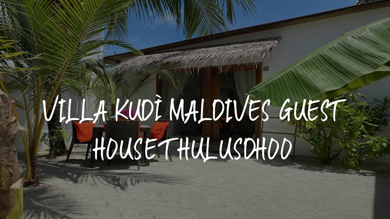 Villa Kudì Maldives Guest House Thulusdhoo Review - Thulusdhoo , Maldives