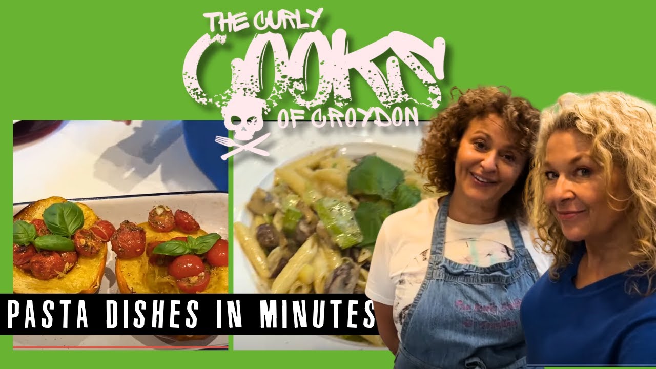 The Curly Cooks of Croydon - Pasta Dishes in MINUTES #34