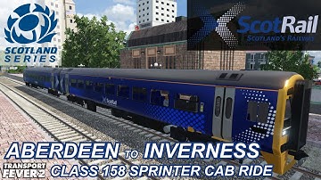 SCOTRAIL CLASS 158 EXPRESS SPRINTER CAB RIDE / ABERDEEN TO INVERNESS / TRANSPORT FEVER 2: SCOTLAND