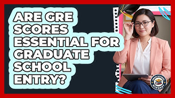 Are GRE Scores Essential For Graduate School Entry?