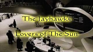 The Jayhawks ~ Lovers of The Sun