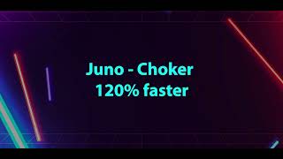 Juno - Choker - 120% faster