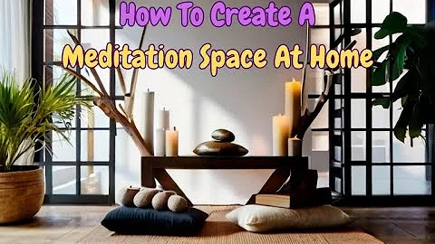How to Create a Meditation Space at Home