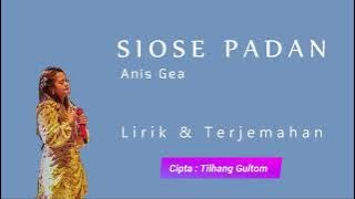 ANIS GEA - SIOSE PADAN | LIRIK DAN TERJEMAHAN