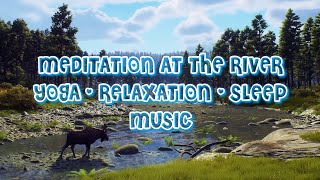 Meditation at the River - Music to MEDITATE - YOGA - SLEEP by Soothing Sounds of Nature 14 views 9 months ago 47 minutes