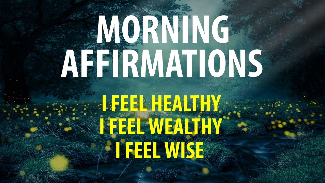 Morning Affirmations - I FEEL Healthy, Wealthy, Wise (the way You FEEL  Matters ALOT) 