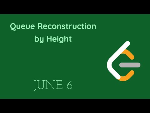 Queue Reconstruction by Height - Day 6 June LeetCoding Challenge | C++ ...