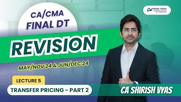 TRANSFER PRICING - PART 2 | REVISION LEC 5 | CMA FINAL DT JUN/DEC 24|CA SHIRISH VYAS
