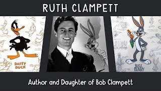Ruth Clampett: Talks the Legacy of her father, Legendary Animation Director, Bob Clampett!
