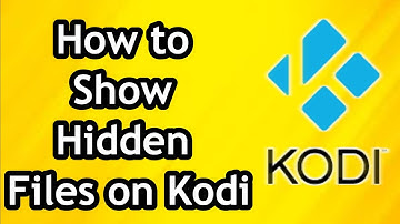 How to Show Hidden Files on Kodi
