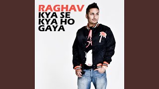 Video thumbnail of "Raghav - Kya Se Kya Ho Gaya"