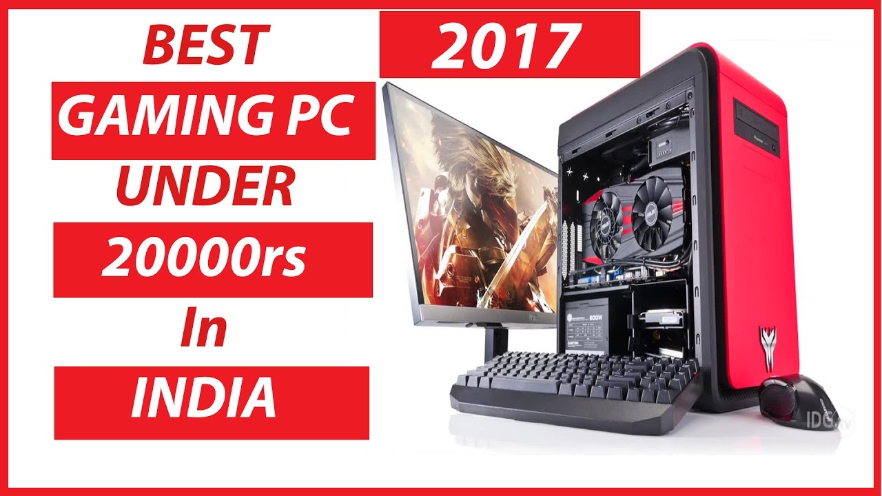 Best Gaming Pc Under 20000 In India 2017 Youtube