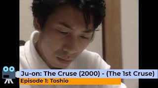 Ju On: The Curse (2000) - (The 1st Curse) - Episode 1: Toshio