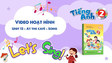 VIDEO HOẠT HÌNH LỚP 2 - Unit 12 - At the café - Song