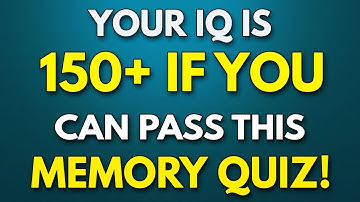 Your IQ is 150+ if You Get 10 Questions Right! - Prove That Your Memory is WORKING FINE!
