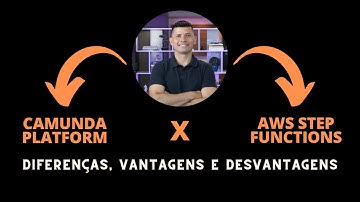 Camunda x Step Functions - Diferenças, Vantagens e Desvantagens