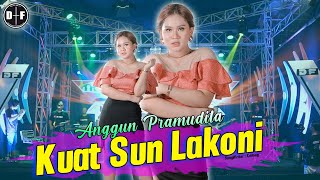 Anggun Pramudita - Kuat Sun Lakoni ( Live) Kuat Sun Lakoni Sing Kuat Sun Tinggal