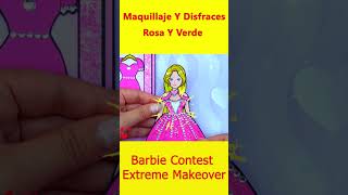 Maquillaje Y Disfraces De Princesa Rosa Y Verde Barbie Extreme Makeover #shorts
