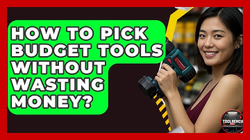 How To Pick Budget Tools Without Wasting Money? - ToolBench Pros