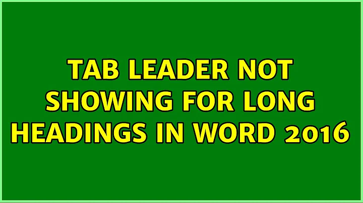 Tab leader not showing for long headings in Word 2016 (3 Solutions!!)