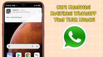 Cara Mengatasi Notifikasi Whatsapp Yang Tidak Muncul