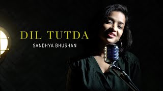 Dil Tutda | cover by Sandhya Bhushan | Sing Dil Se | Jassi Gill | Arvindr Khaira | Goldboy | Nirmaan