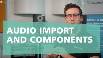 MPEG-H Authoring Suite - Authoring Tool: Audio Import and Components