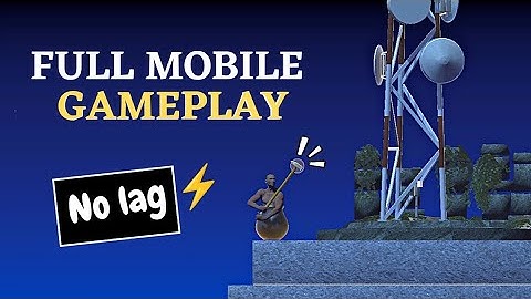Getting over it Mobile Full Gameplay 😯 Without lag! | So smooth.