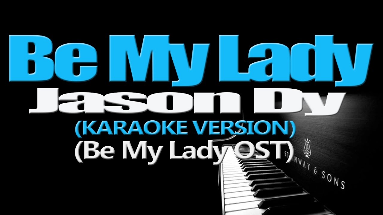 BE MY LADY - Jason Dy (KARAOKE VERSION) (Be My Lady OST) - YouTube