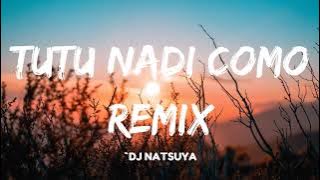Tutu Nadi Como Remix [Newest TikTok Dance ] - DJ Natsuya [TikTok Cut] | Audio🎵