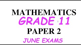 Grade 11 Maths Paper 2 June Exams Revision Part 1