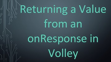 Returning a Value from an onResponse in Volley