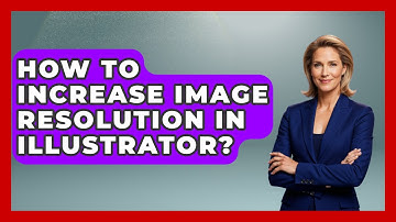 How To Increase Image Resolution In Illustrator? - Graphic Design Nerd