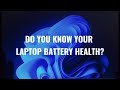 Do You Know Your Laptop Battery Health?