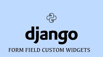 Django | Form Field Custom Widgets