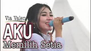 Aku Memilih Setia||Koplo Dangdut by Via Valen 2022