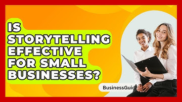 Is Storytelling Effective For Small Businesses? - BusinessGuide360.com